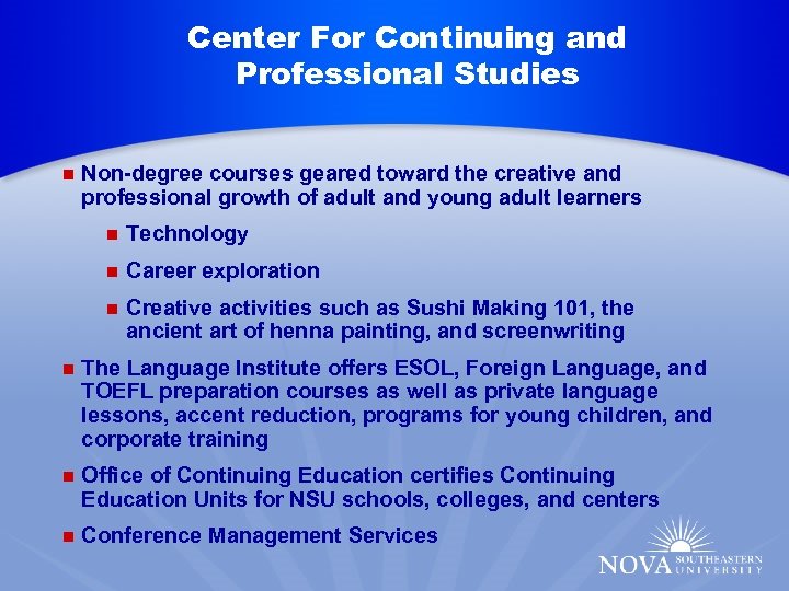 Center For Continuing and Professional Studies Non-degree courses geared towards the creative and professional