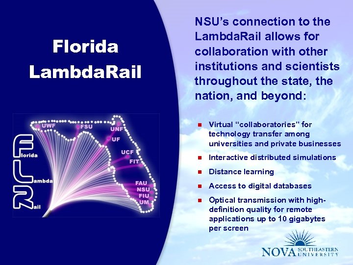 Florida Lambda. Rail NSU’s connection to the Lambda. Rail allows for collaboration with other
