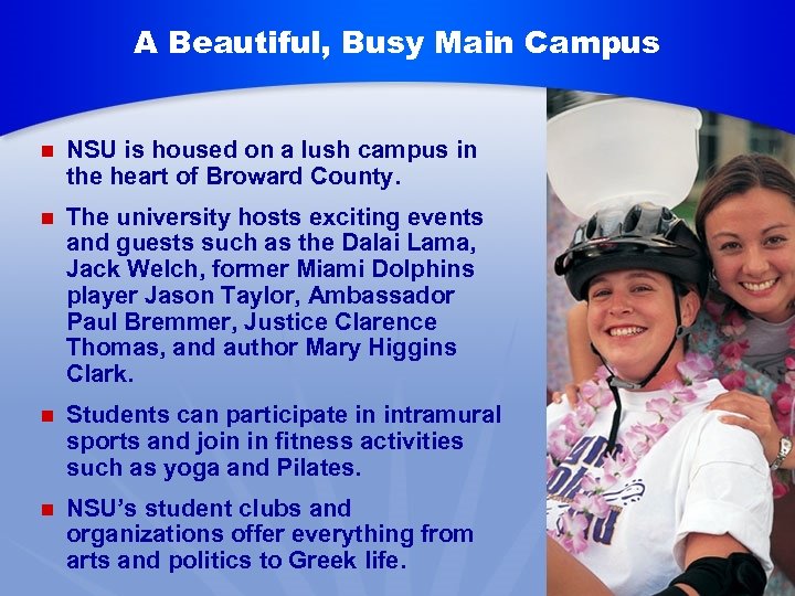 A Beautiful, Busy Main Campus n NSU is housed on a lush campus in