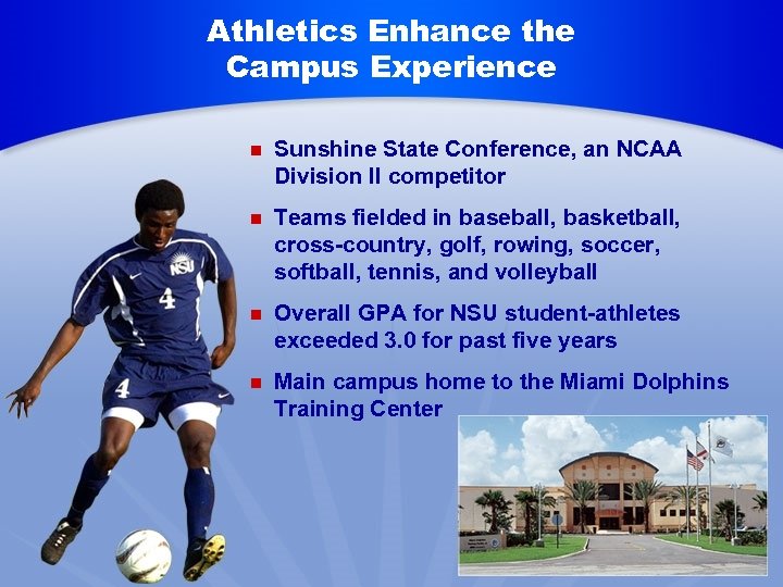 Athletics Enhance the Campus Experience n Sunshine State Conference, an NCAA Division II competitor
