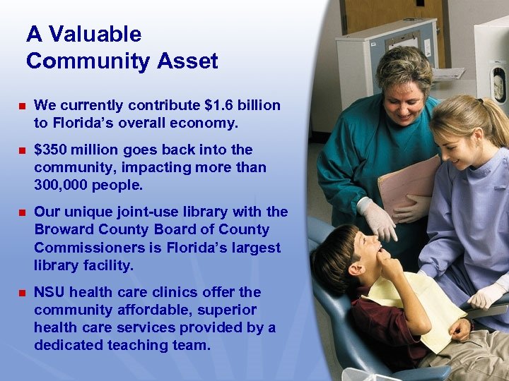 A Valuable Community Asset n We currently contribute $1. 6 billion to Florida’s overall