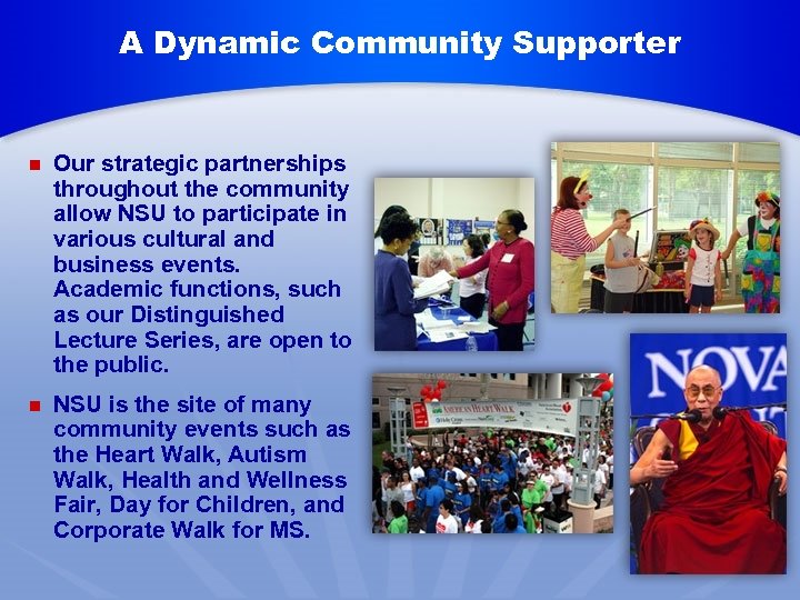 A Dynamic Community Supporter n Our strategic partnerships throughout the community allow NSU to