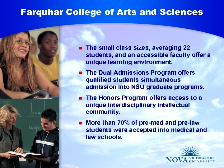 Farquhar College of Arts and Sciences n The small class sizes, averaging 22 students,