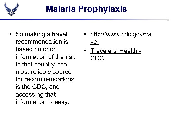 Malaria Prophylaxis • So making a travel recommendation is based on good information of