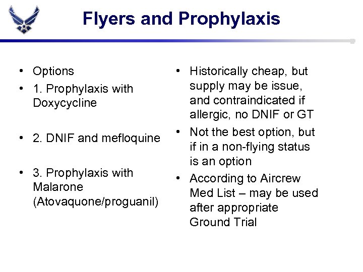 Flyers and Prophylaxis • Options • 1. Prophylaxis with Doxycycline • 2. DNIF and