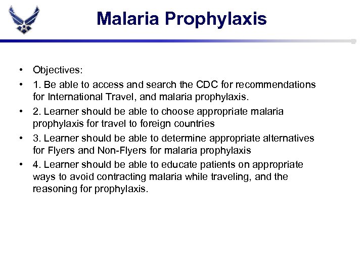 Malaria Prophylaxis • Objectives: • 1. Be able to access and search the CDC