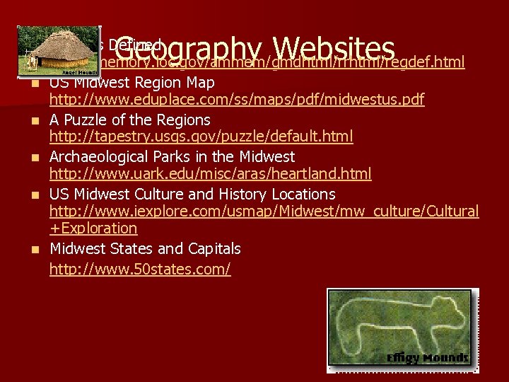 n n n Geography Websites Regions Defined http: //memory. loc. gov/ammem/gmdhtml/rrhtml/regdef. html US Midwest
