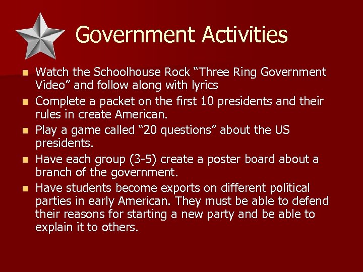 Government Activities n n n Watch the Schoolhouse Rock “Three Ring Government Video” and