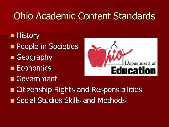 Ohio Academic Content Standards n History n People in Societies n Geography n Economics