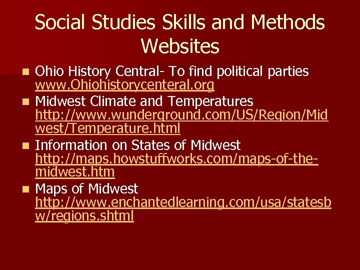 Social Studies Skills and Methods Websites n n Ohio History Central- To find political
