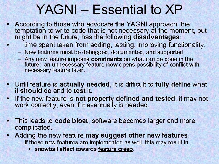 YAGNI – Essential to XP • According to those who advocate the YAGNI approach,