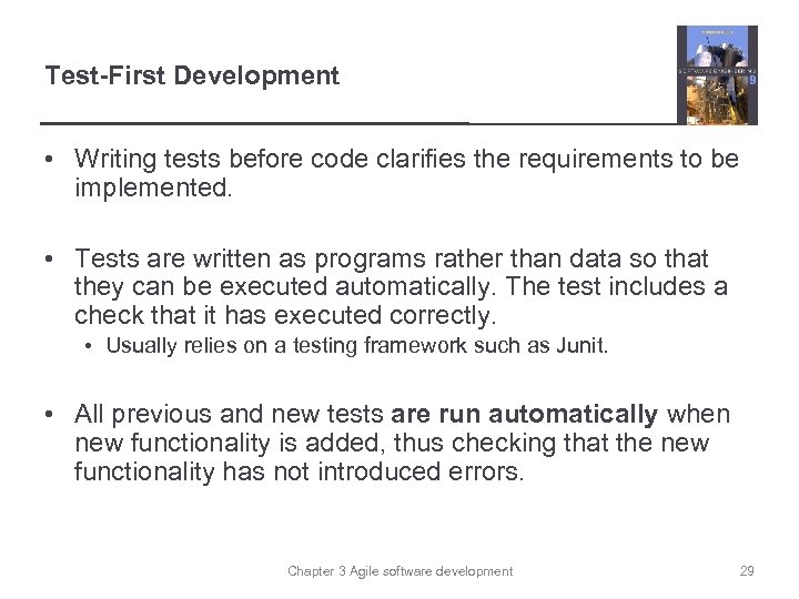 Test-First Development • Writing tests before code clarifies the requirements to be implemented. •