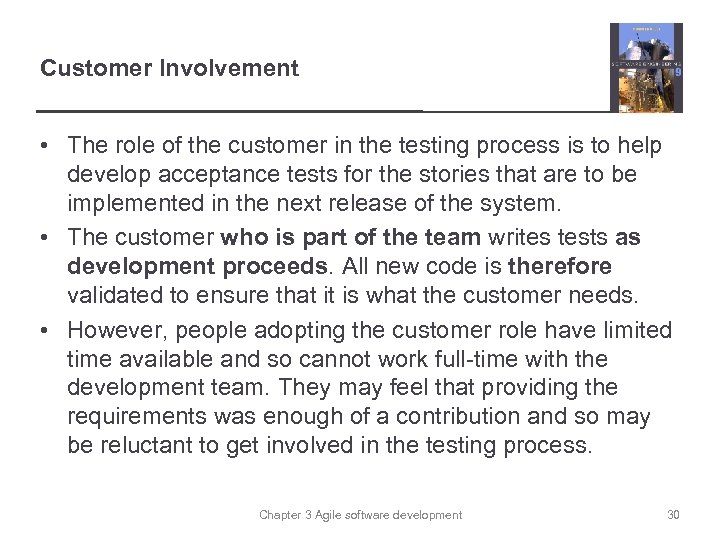 Customer Involvement • The role of the customer in the testing process is to