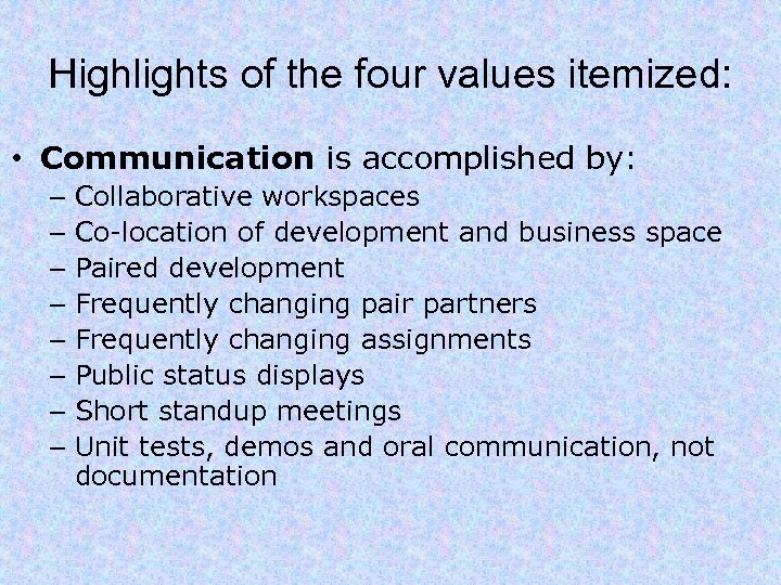Highlights of the four values itemized: • Communication is accomplished by: – – –