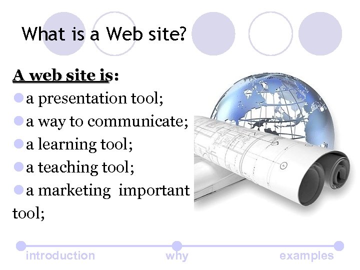 What is a Web site? A web site is: l a presentation tool; l