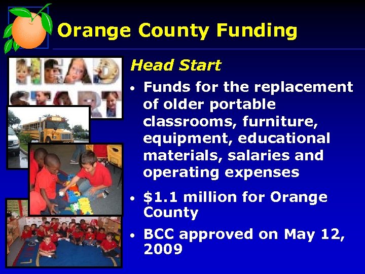 Orange County Funding Head Start • Funds for the replacement of older portable classrooms,