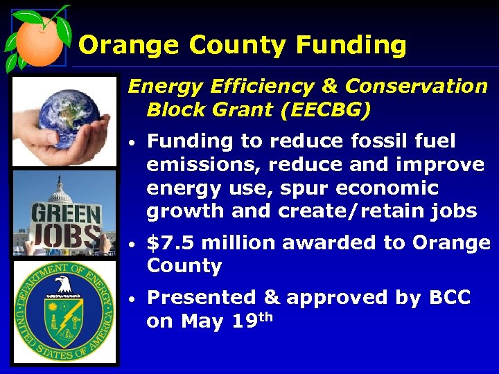 Orange County Funding Energy Efficiency & Conservation Block Grant (EECBG) • Funding to reduce