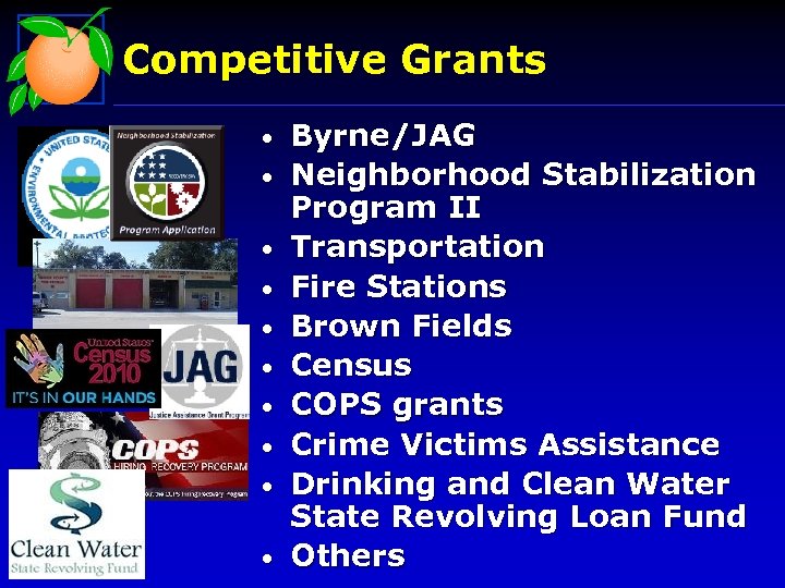 Competitive Grants • • • Byrne/JAG Neighborhood Stabilization Program II Transportation Fire Stations Brown