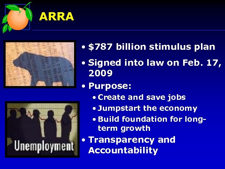 ARRA • $787 billion stimulus plan • Signed into law on Feb. 17, 2009