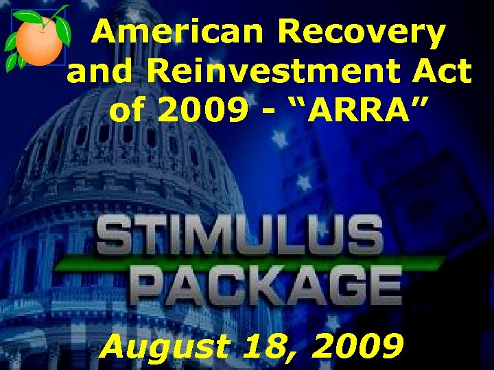 American Recovery and Reinvestment Act of 2009 - “ARRA” August 18, 2009 