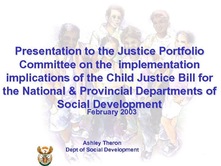 Presentation to the Justice Portfolio Committee on the implementation implications of the Child Justice