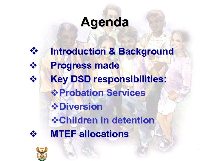 Agenda v v Introduction & Background Progress made Key DSD responsibilities: v. Probation Services
