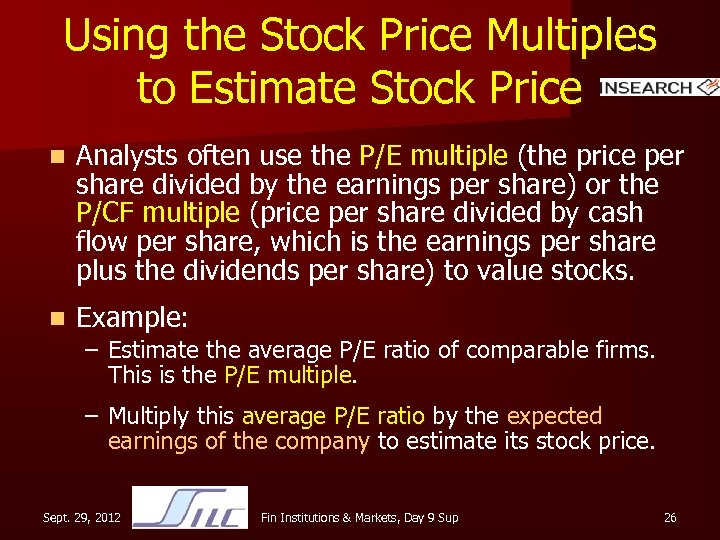Using the Stock Price Multiples to Estimate Stock Price n Analysts often use the