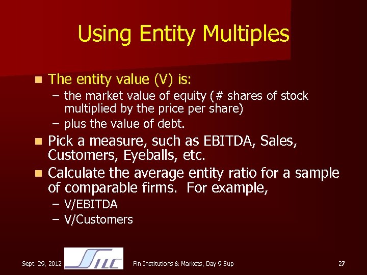 Using Entity Multiples n The entity value (V) is: – the market value of