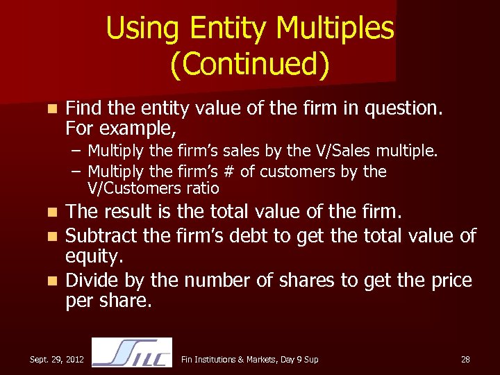 Using Entity Multiples (Continued) n Find the entity value of the firm in question.
