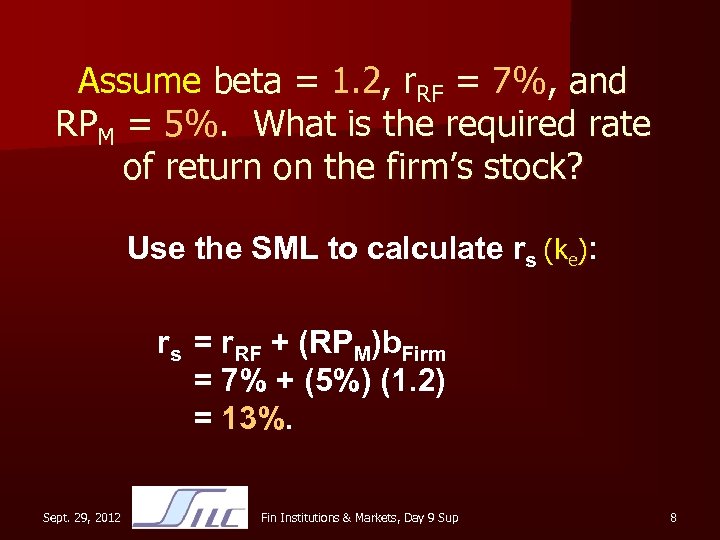 Assume beta = 1. 2, r. RF = 7%, and RPM = 5%. What