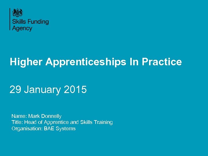 Higher Apprenticeships In Practice 29 January 2015 Name: Mark Donnelly Title: Head of Apprentice