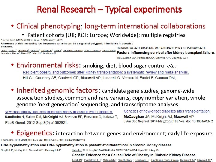 Renal Research – Typical experiments • Clinical phenotyping; long-term international collaborations • Patient cohorts