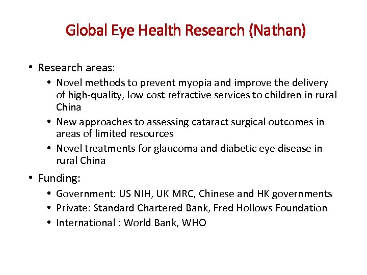 Global Eye Health Research (Nathan) • Research areas: • Novel methods to prevent myopia