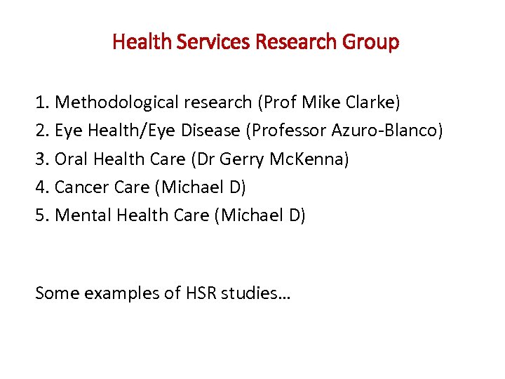 Health Services Research Group 1. Methodological research (Prof Mike Clarke) 2. Eye Health/Eye Disease