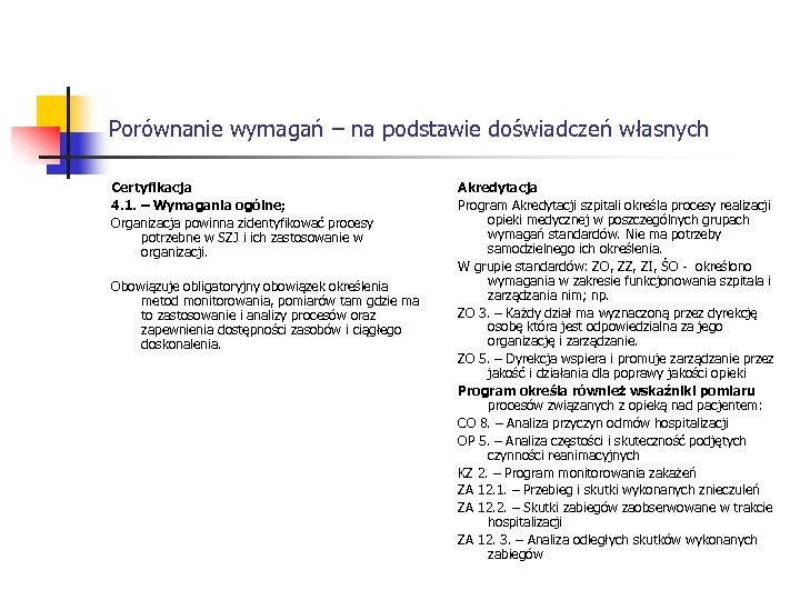 Porównanie wymagań – na podstawie doświadczeń własnych Certyfikacja 4. 1. – Wymagania ogólne; Organizacja
