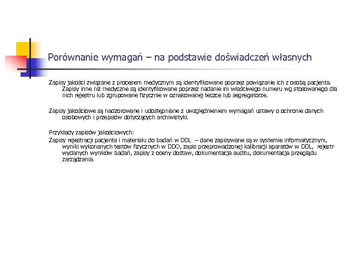 Porównanie wymagań – na podstawie doświadczeń własnych Zapisy jakości związane z procesem medycznym są