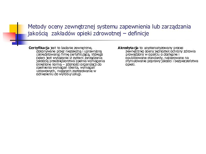 Metody oceny zewnętrznej systemu zapewnienia lub zarządzania jakością zakładów opieki zdrowotnej – definicje Certyfikacja