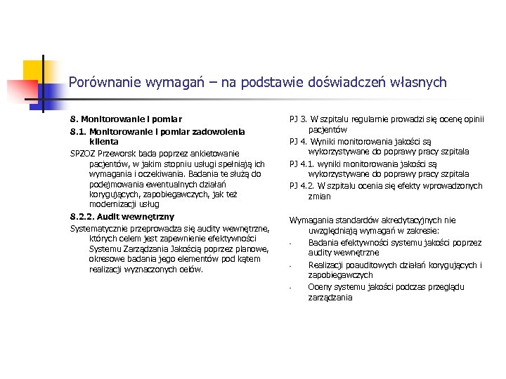 Porównanie wymagań – na podstawie doświadczeń własnych 8. Monitorowanie i pomiar 8. 1. Monitorowanie