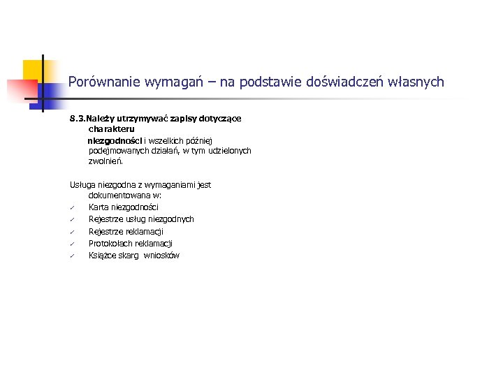 Porównanie wymagań – na podstawie doświadczeń własnych 8. 3. Należy utrzymywać zapisy dotyczące charakteru