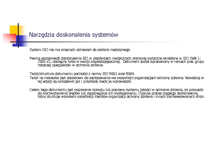 Narzędzia doskonalenia systemów System ISO nie ma własnych odniesień do sektora medycznego. Pewną podpowiedź