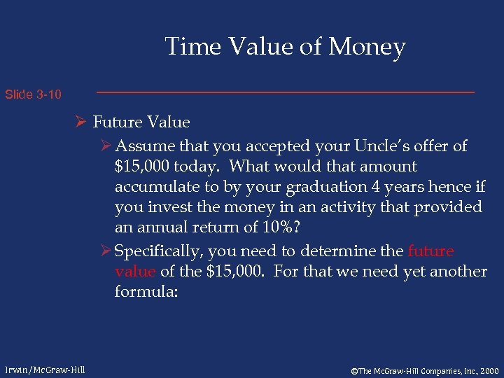 Time Value of Money Slide 3 -10 Ø Future Value Ø Assume that you