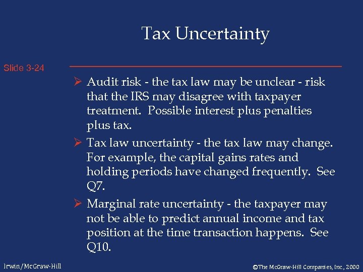 Tax Uncertainty Slide 3 -24 Ø Audit risk - the tax law may be