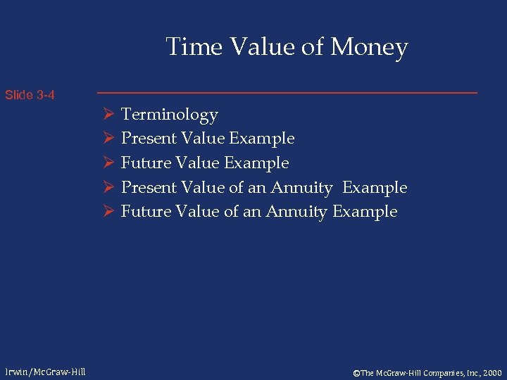 Time Value of Money Slide 3 -4 Ø Ø Ø Irwin/Mc. Graw-Hill Terminology Present