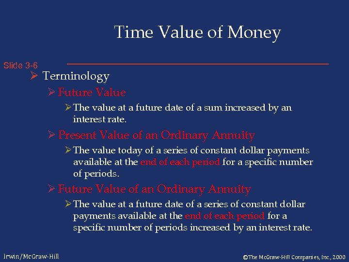 Time Value of Money Slide 3 -6 Ø Terminology Ø Future Value Ø The