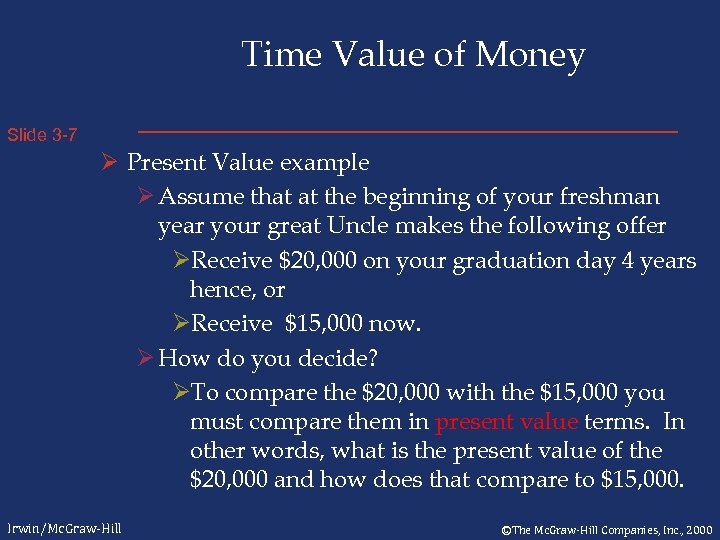 Time Value of Money Slide 3 -7 Ø Present Value example Ø Assume that