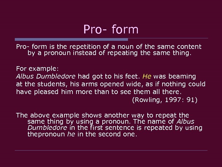 Pro- form is the repetition of a noun of the same content by a