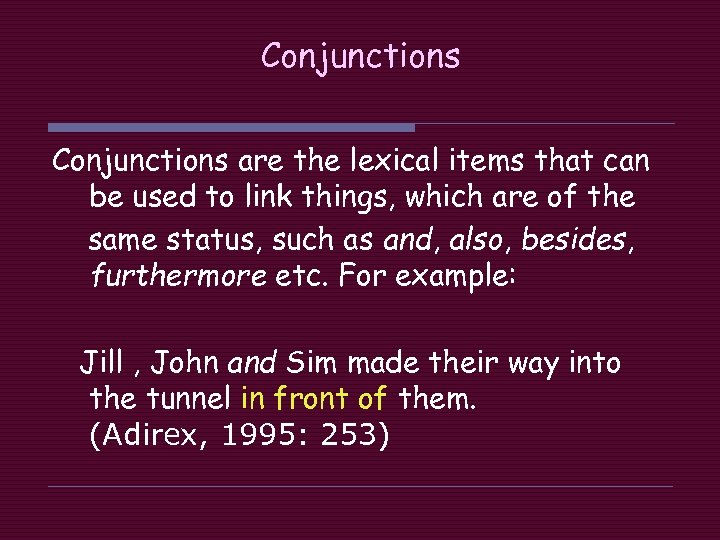 Conjunctions are the lexical items that can be used to link things, which are