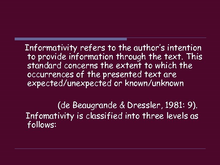 Informativity refers to the author’s intention to provide information through the text. This standard