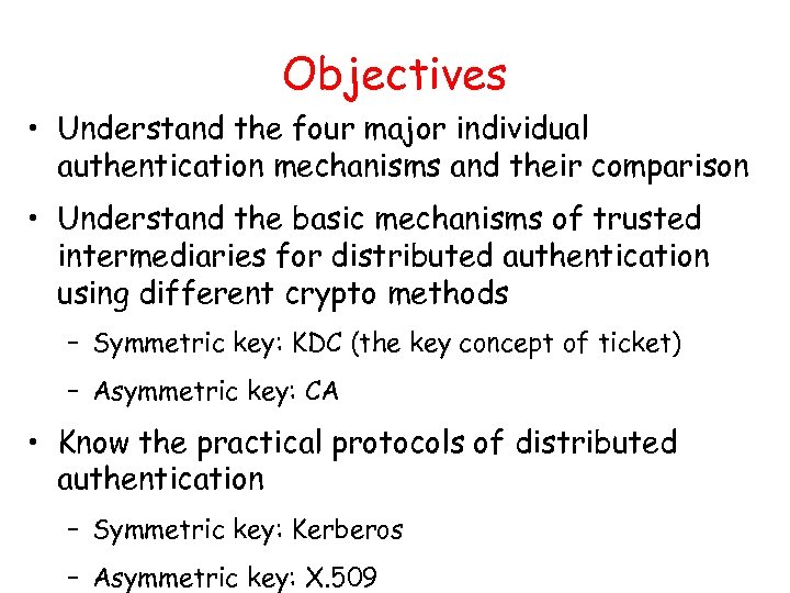 Objectives • Understand the four major individual authentication mechanisms and their comparison • Understand