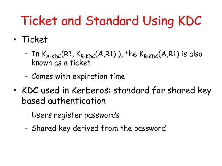 Ticket and Standard Using KDC • Ticket – In KA-KDC(R 1, KB-KDC(A, R 1)